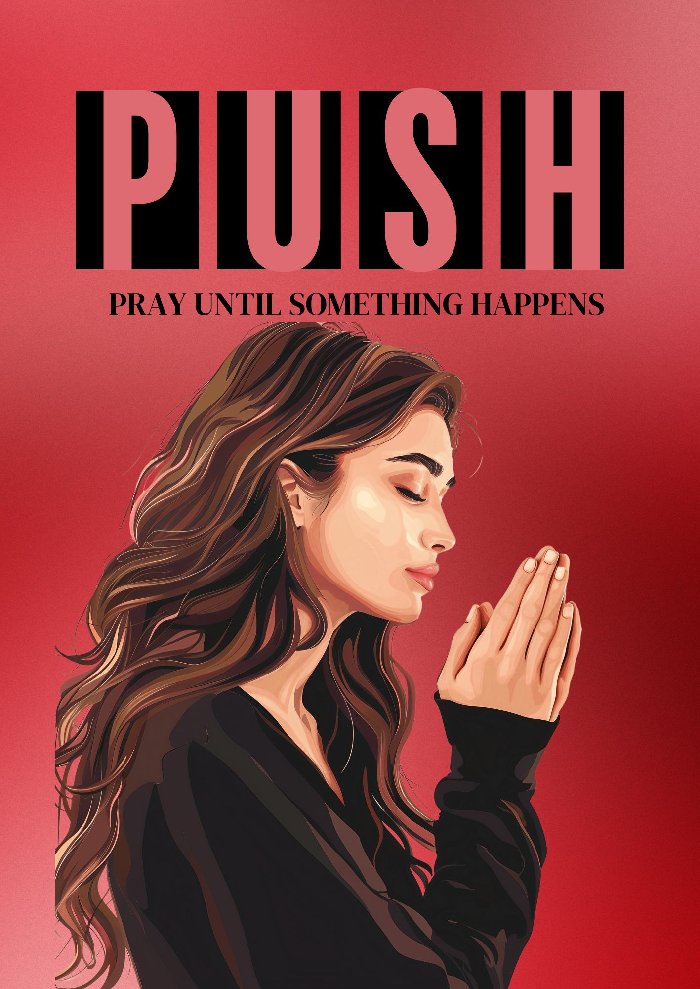 P.U.S.H. Pray Until Something Happens