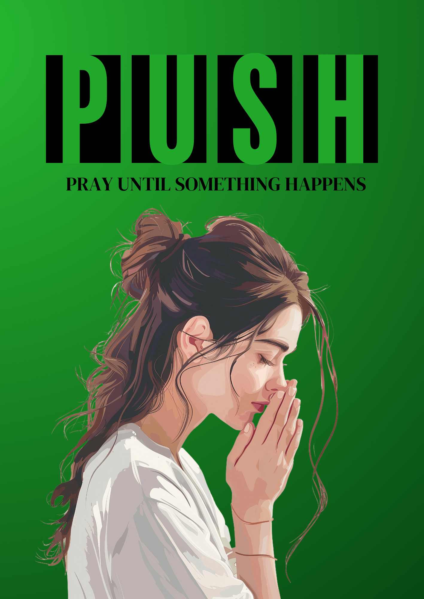 P.U.S.H. Pray Until Something Happens